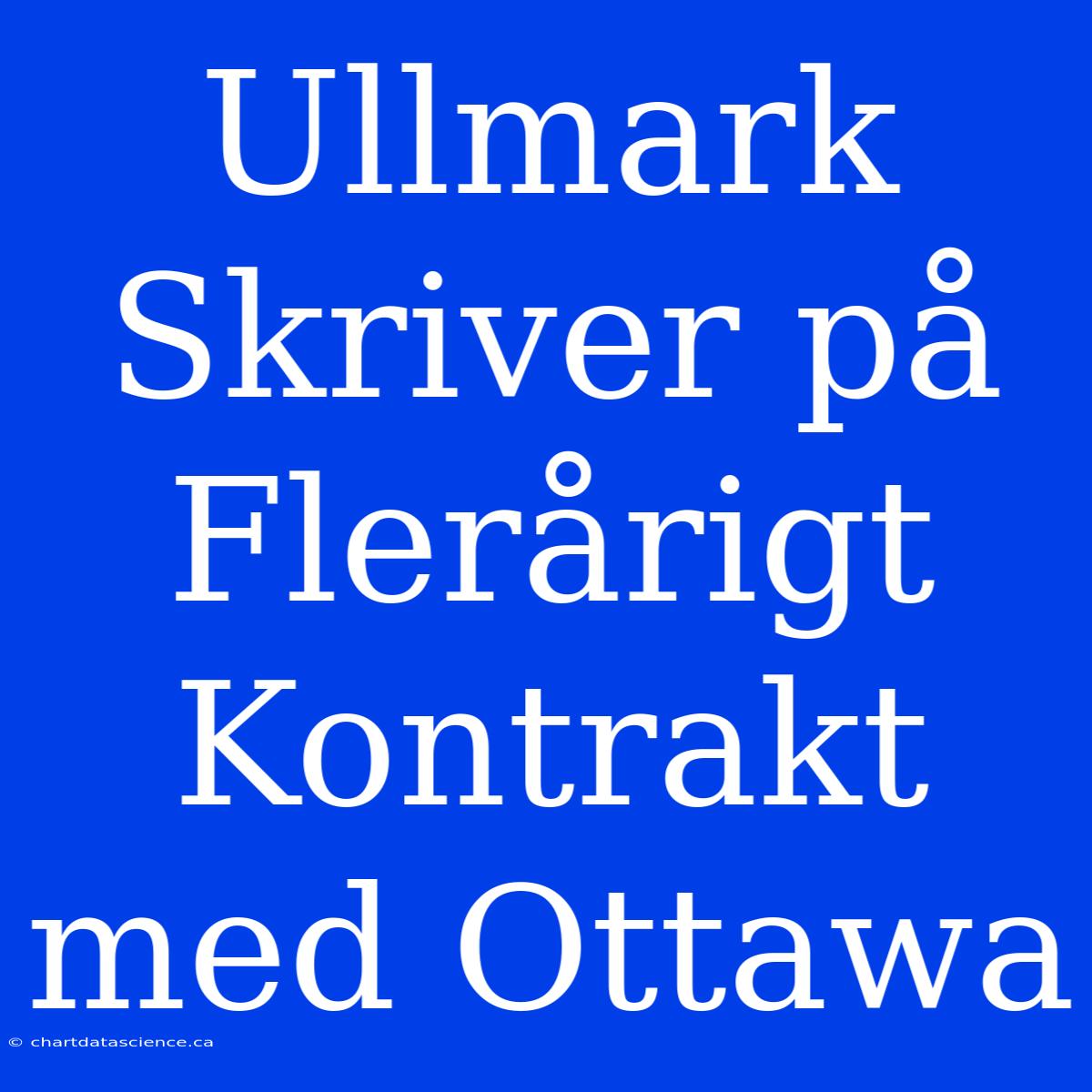 Ullmark Skriver På Flerårigt Kontrakt Med Ottawa