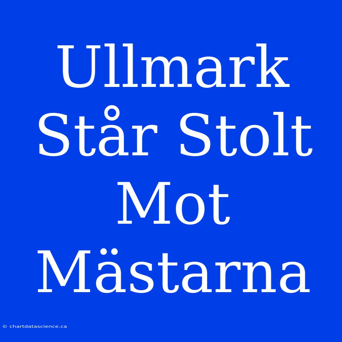 Ullmark Står Stolt Mot Mästarna