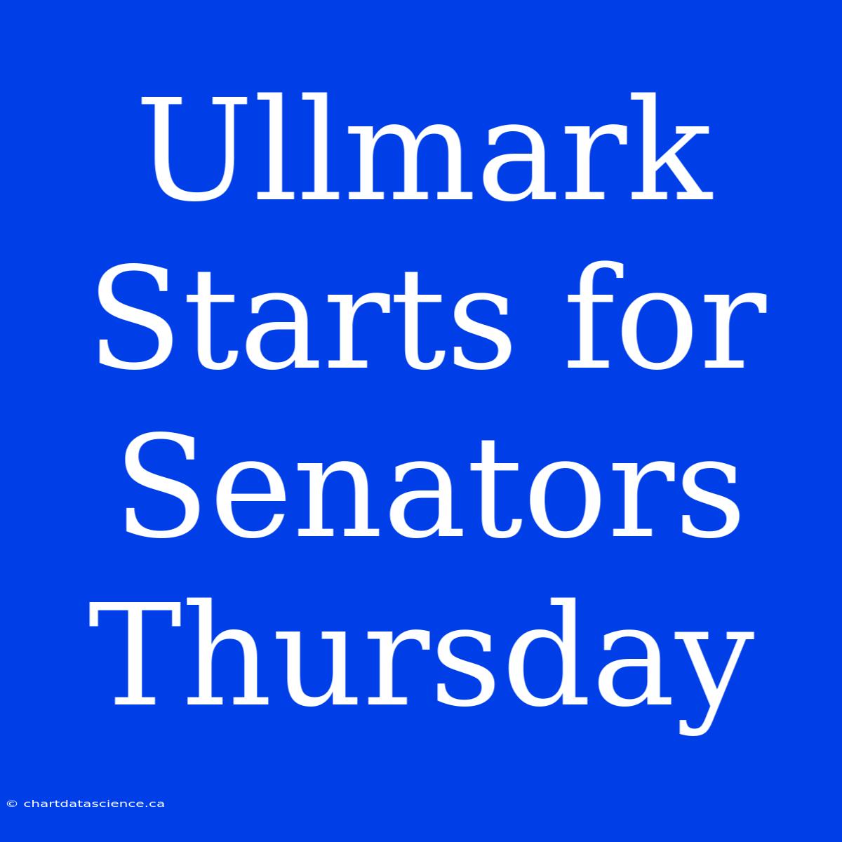 Ullmark Starts For Senators Thursday