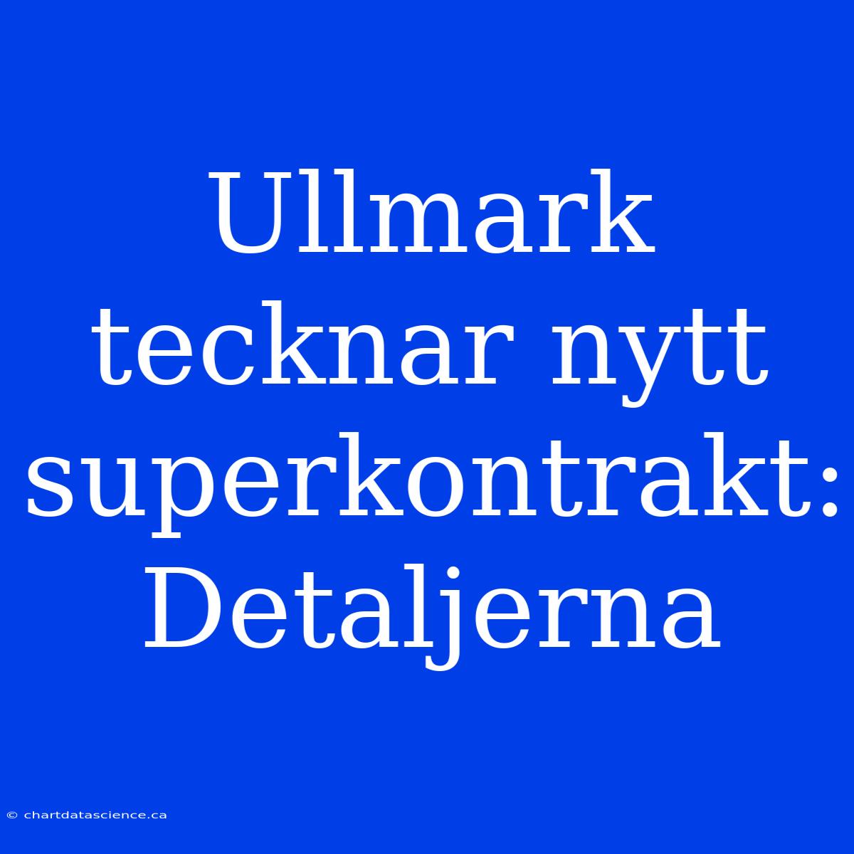 Ullmark Tecknar Nytt Superkontrakt: Detaljerna