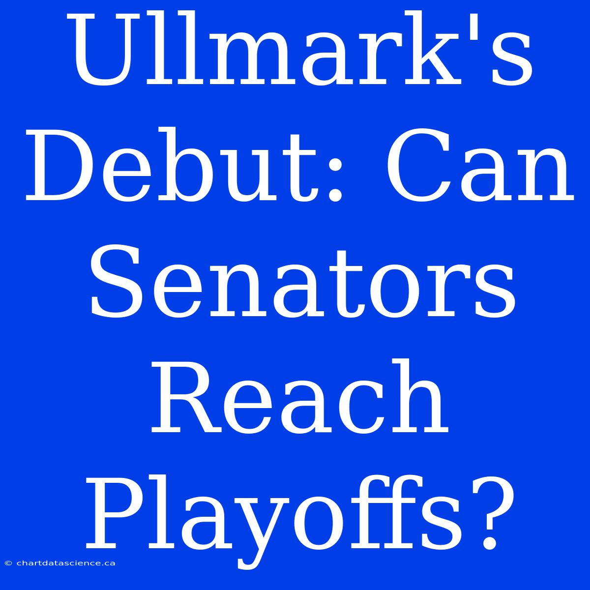 Ullmark's Debut: Can Senators Reach Playoffs?