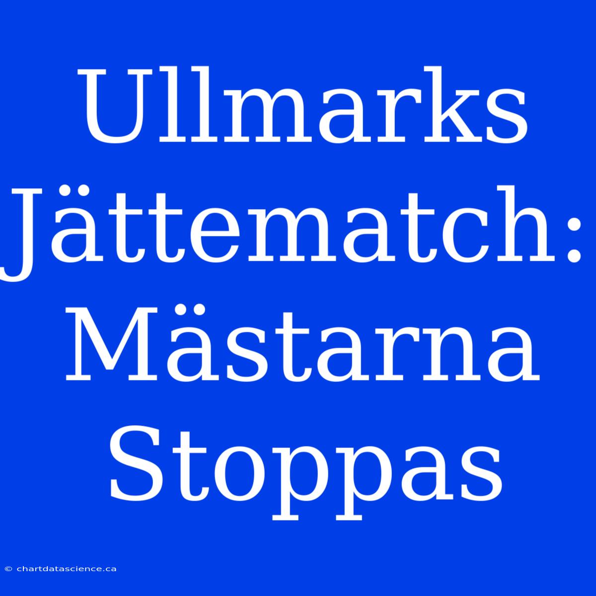 Ullmarks Jättematch: Mästarna Stoppas