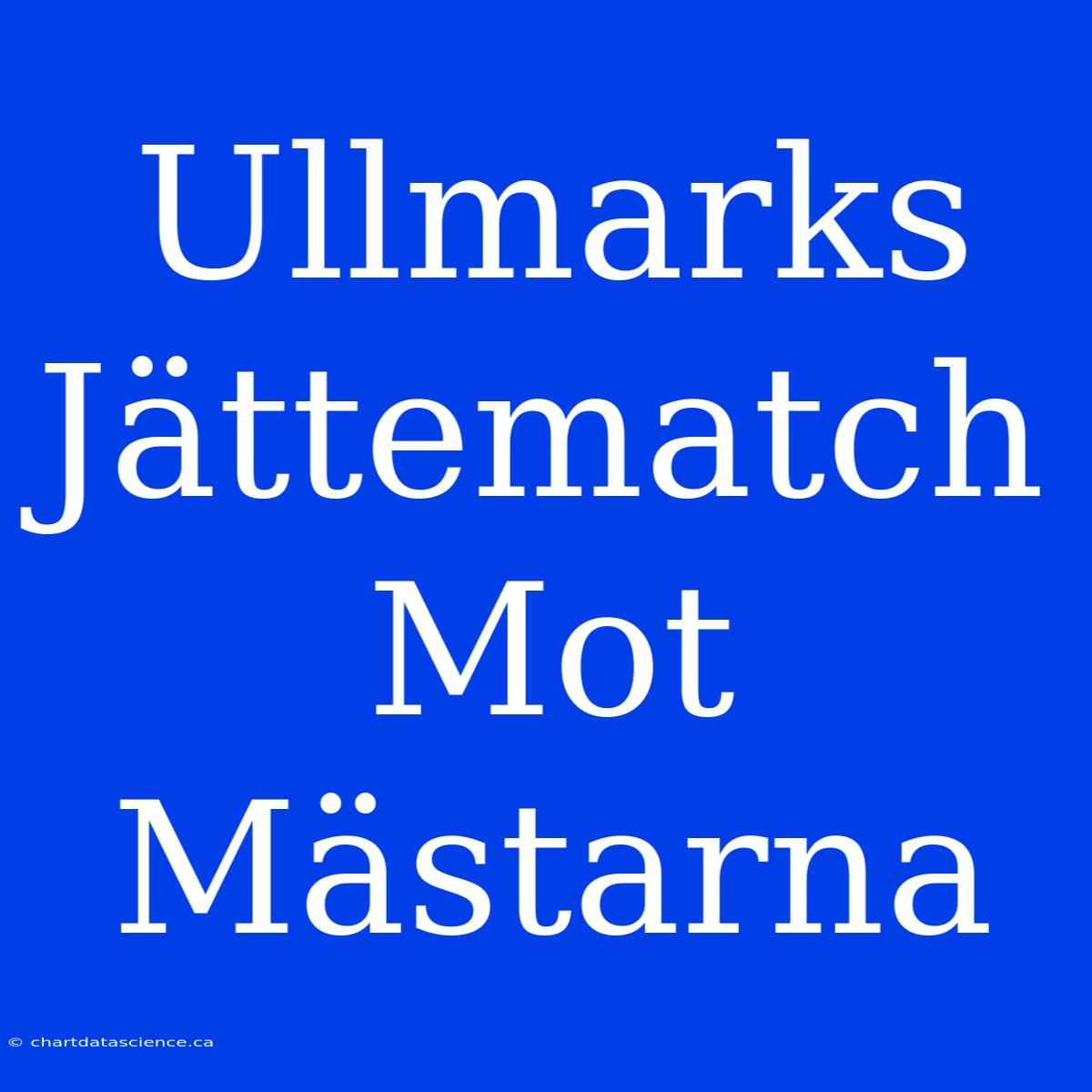 Ullmarks Jättematch Mot Mästarna