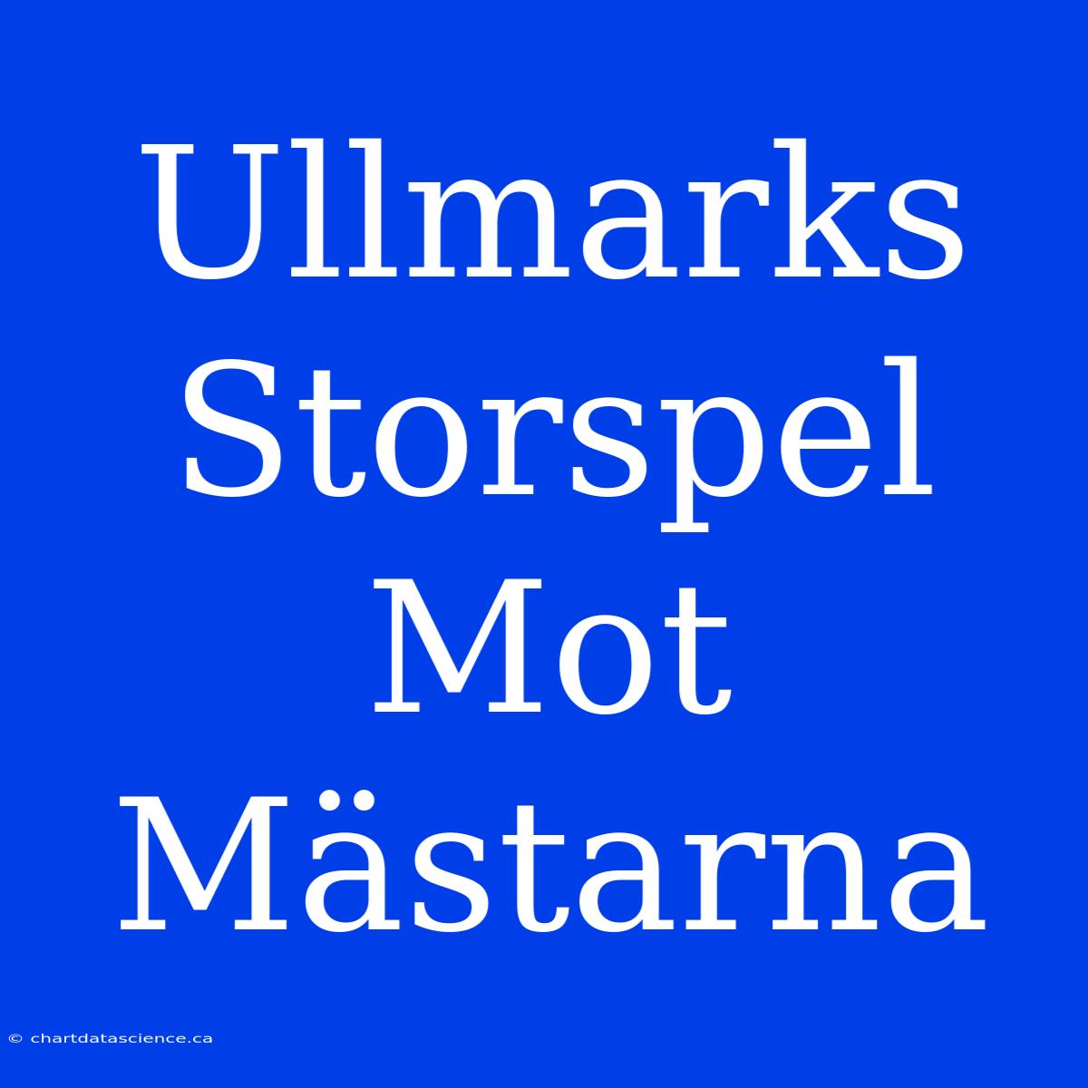 Ullmarks Storspel Mot Mästarna