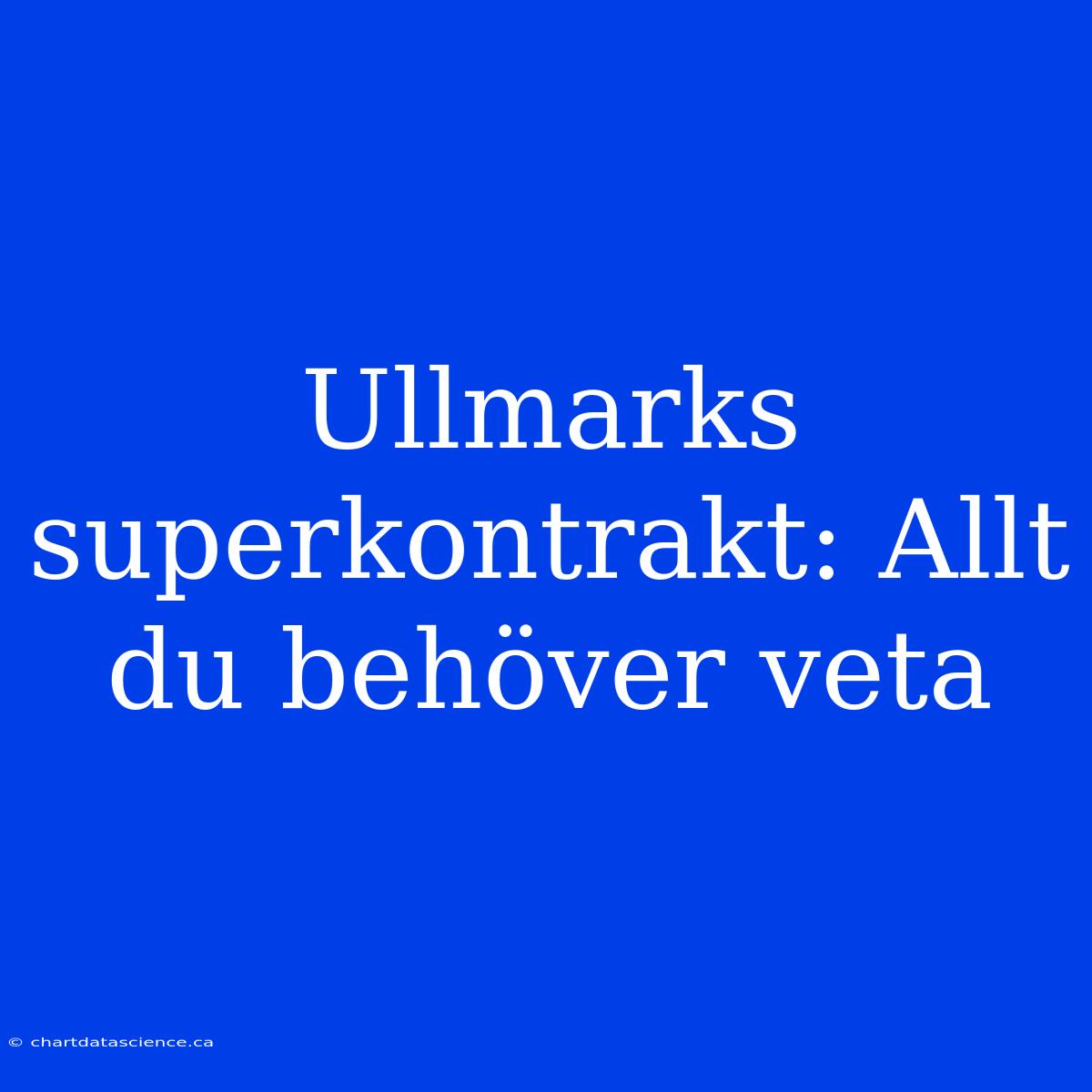 Ullmarks Superkontrakt: Allt Du Behöver Veta