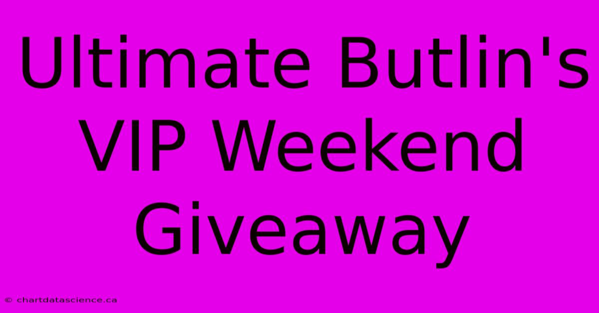 Ultimate Butlin's VIP Weekend Giveaway