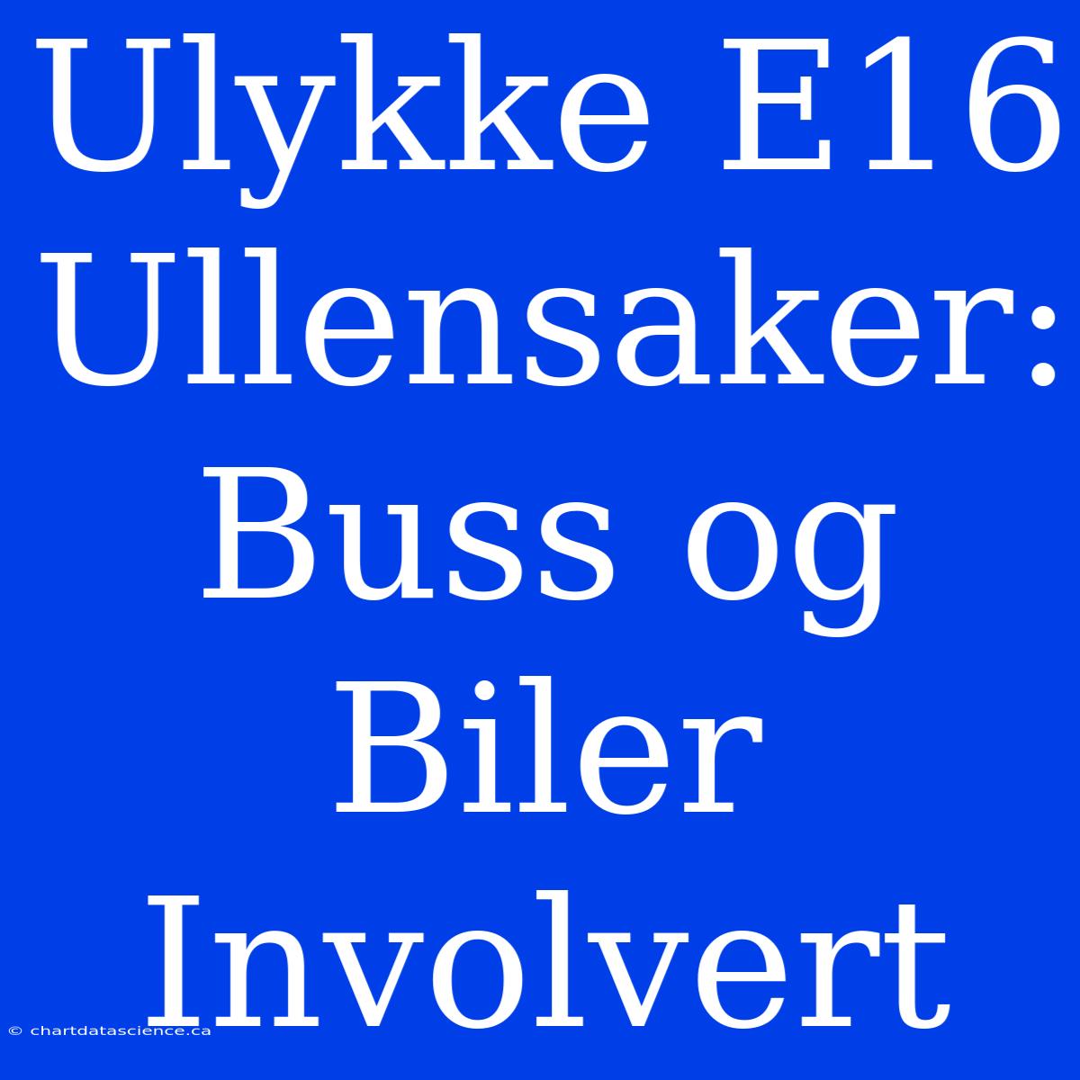 Ulykke E16 Ullensaker: Buss Og Biler Involvert