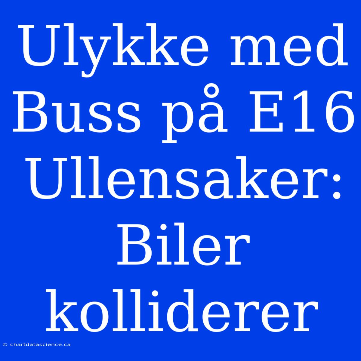 Ulykke Med Buss På E16 Ullensaker: Biler Kolliderer