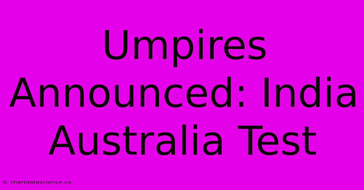 Umpires Announced: India Australia Test