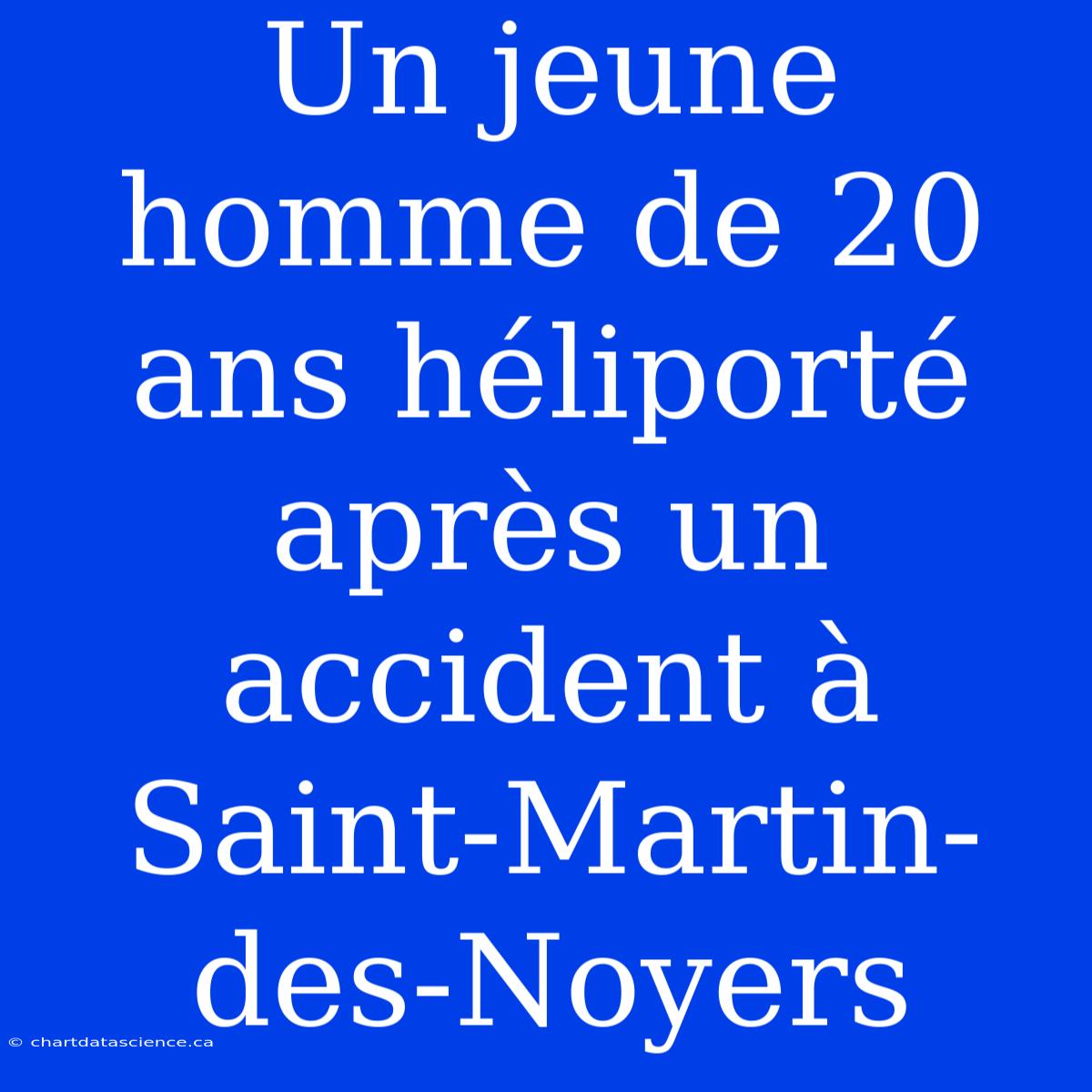 Un Jeune Homme De 20 Ans Héliporté Après Un Accident À Saint-Martin-des-Noyers