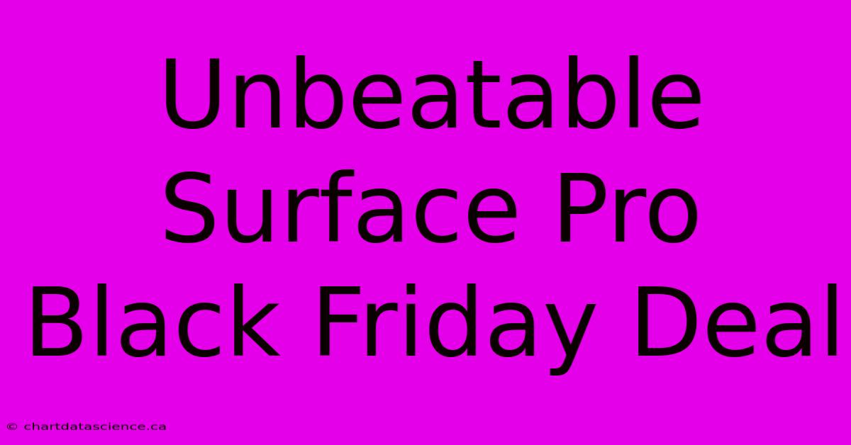 Unbeatable Surface Pro Black Friday Deal