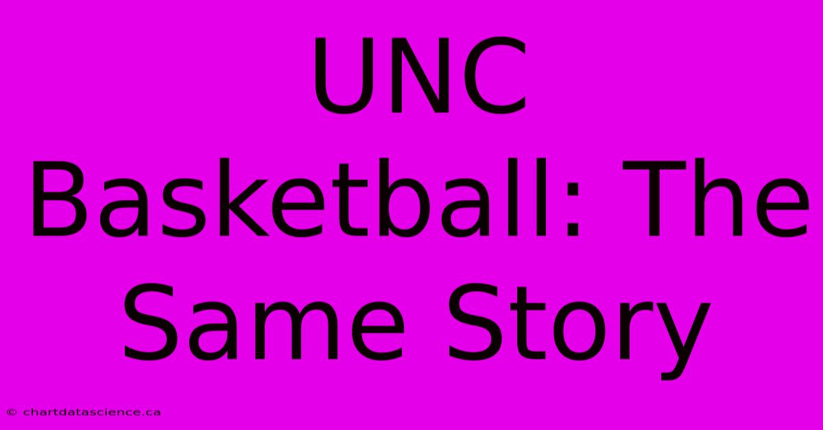 UNC Basketball: The Same Story