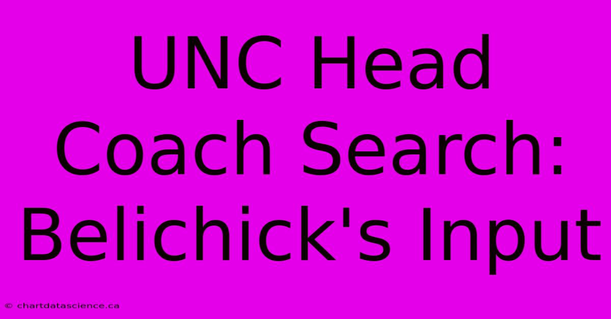 UNC Head Coach Search: Belichick's Input