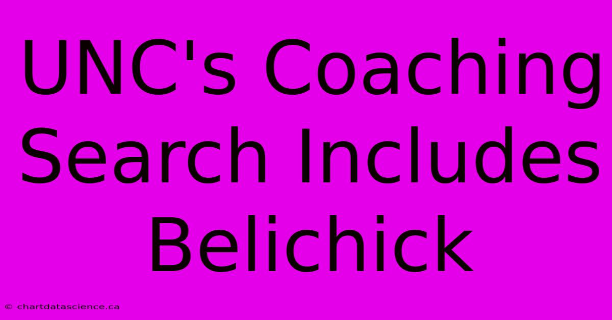 UNC's Coaching Search Includes Belichick