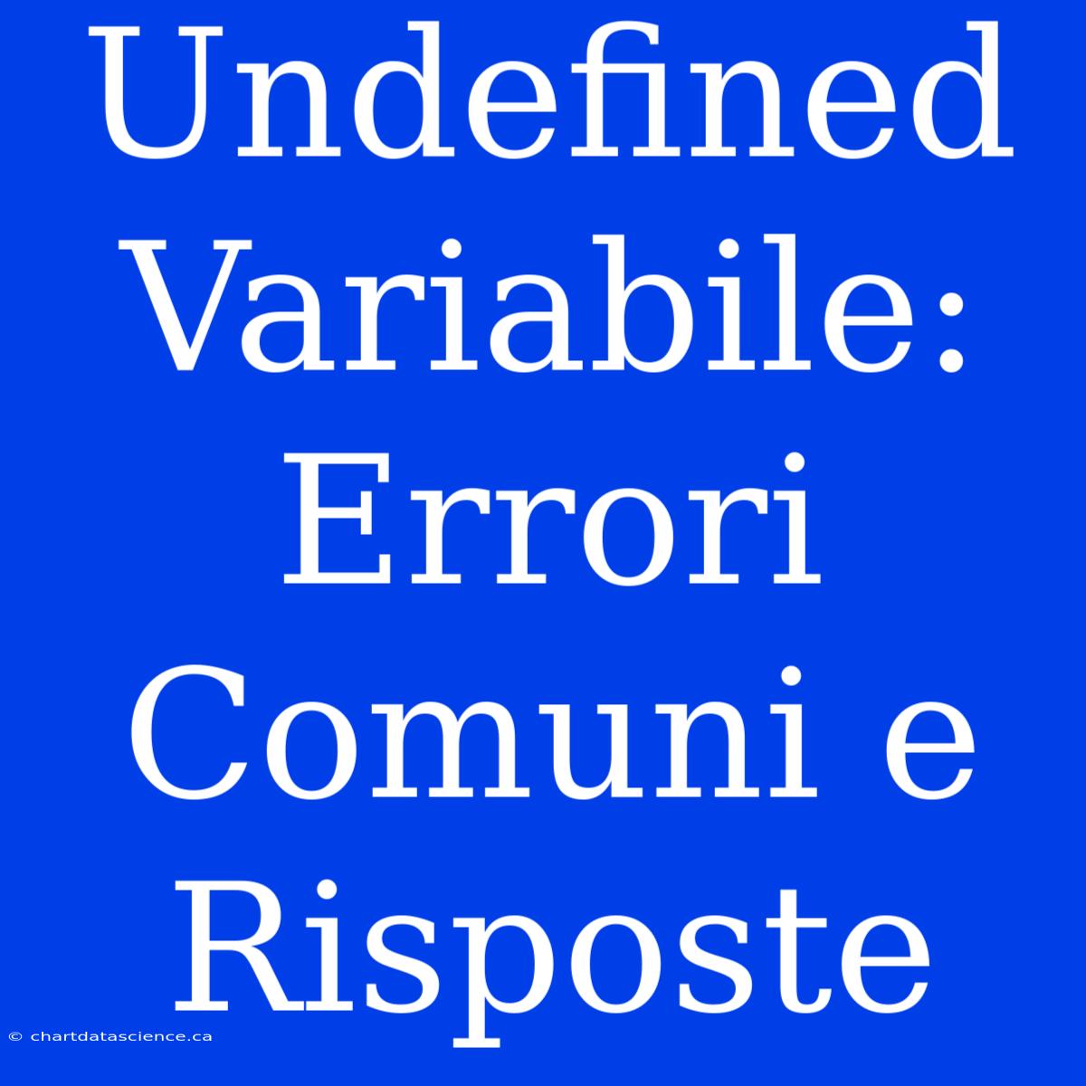 Undefined Variabile: Errori Comuni E Risposte