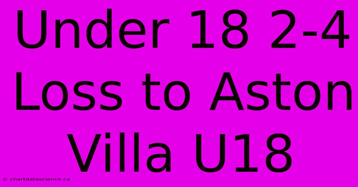 Under 18 2-4 Loss To Aston Villa U18