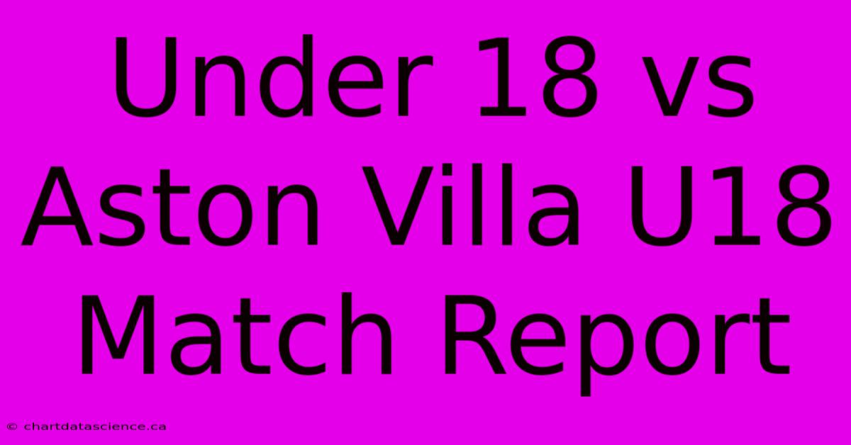 Under 18 Vs Aston Villa U18 Match Report