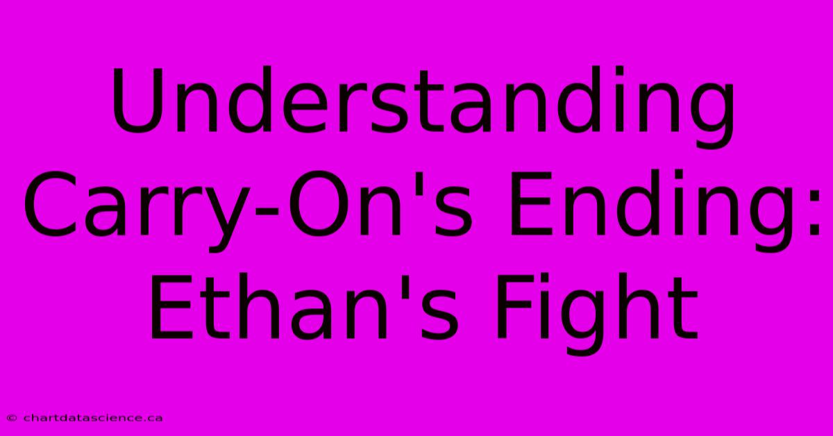 Understanding Carry-On's Ending: Ethan's Fight