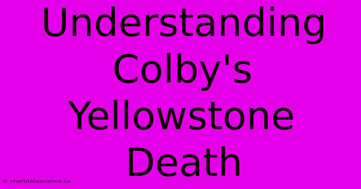 Understanding Colby's Yellowstone Death