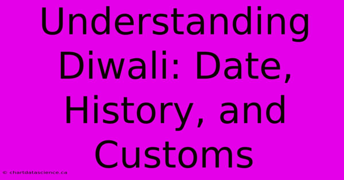 Understanding Diwali: Date, History, And Customs 