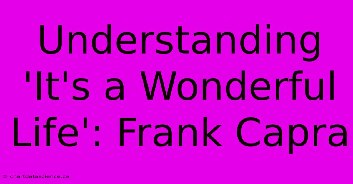 Understanding 'It's A Wonderful Life': Frank Capra