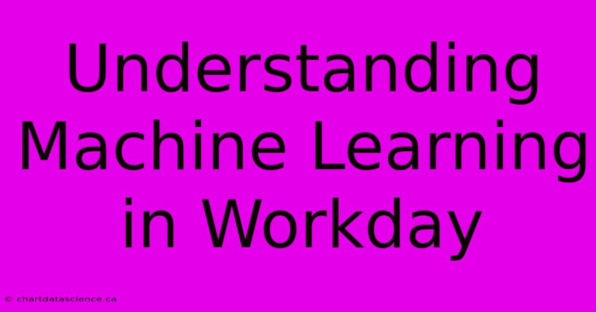 Understanding Machine Learning In Workday