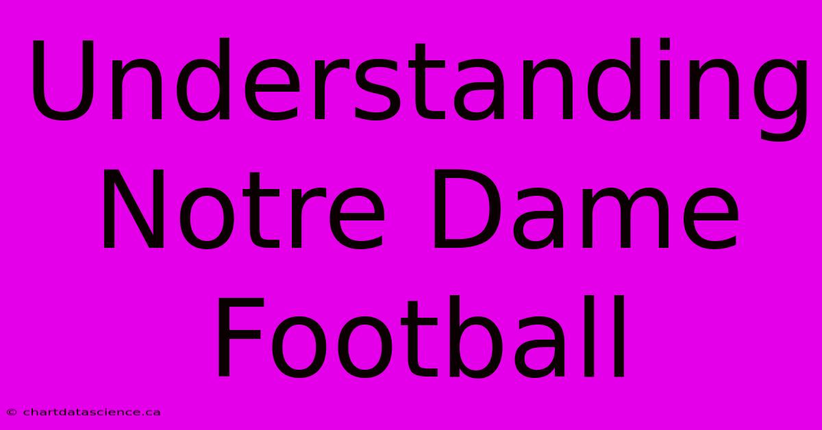 Understanding Notre Dame Football