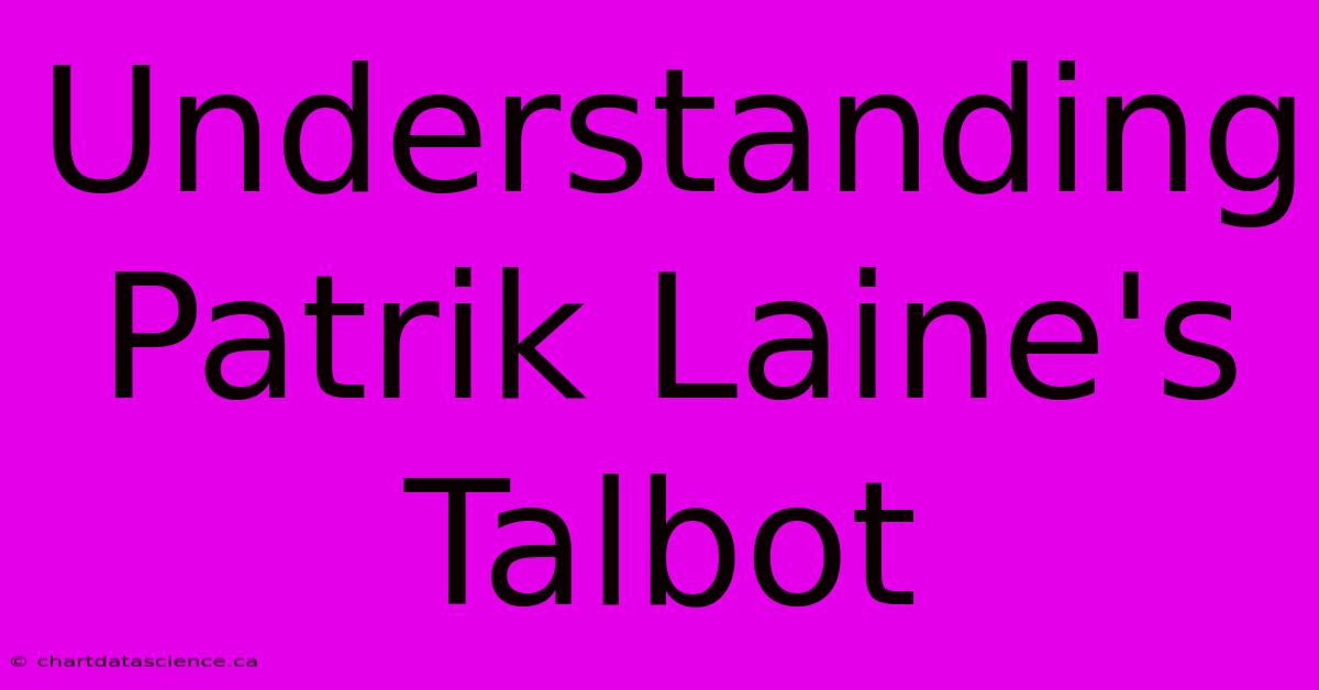 Understanding Patrik Laine's Talbot