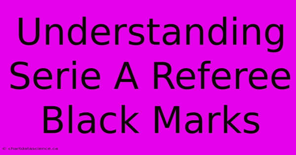 Understanding Serie A Referee Black Marks