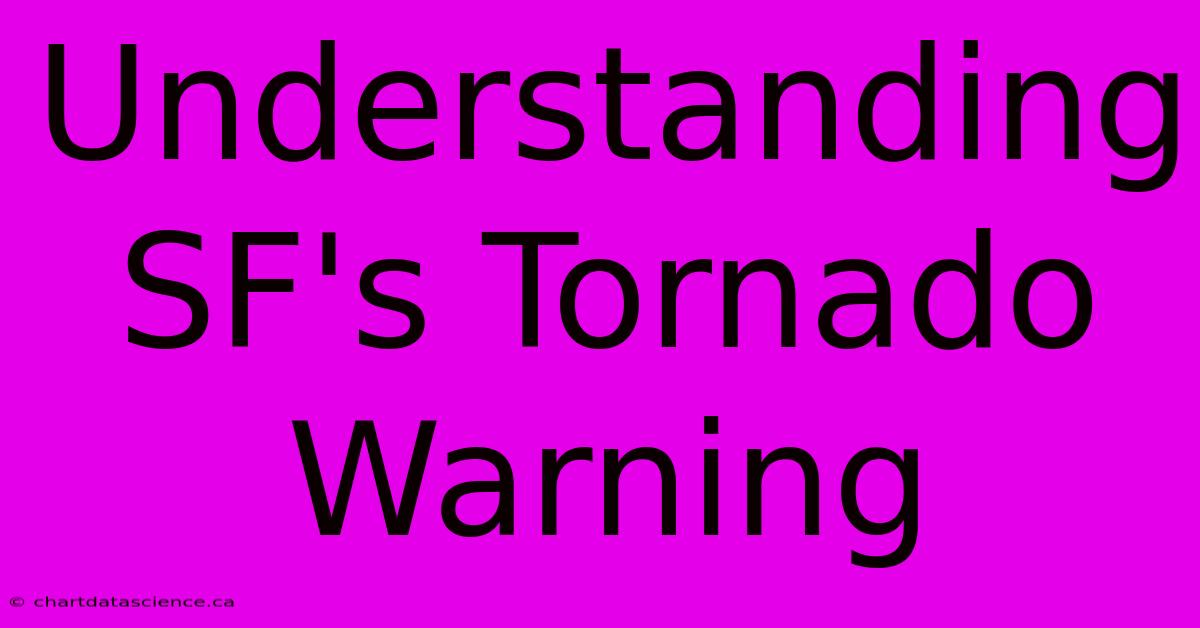 Understanding SF's Tornado Warning