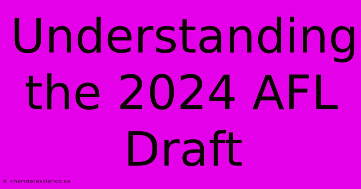 Understanding The 2024 AFL Draft