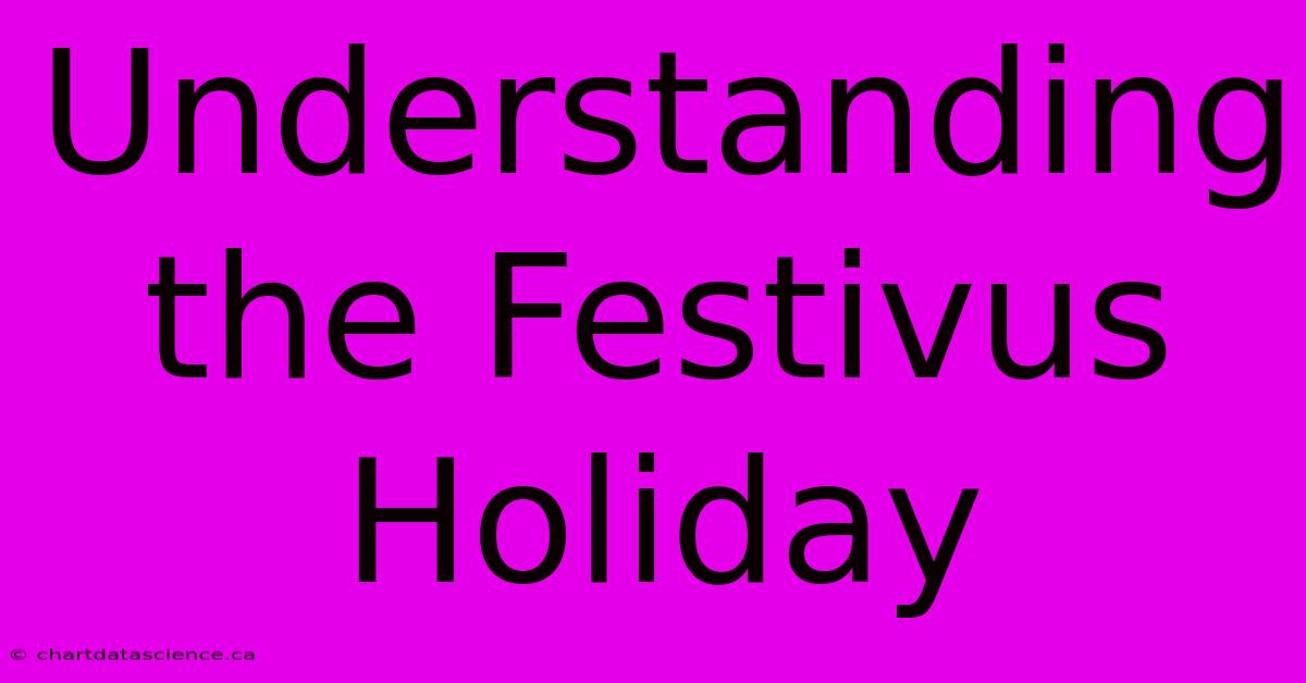 Understanding The Festivus Holiday