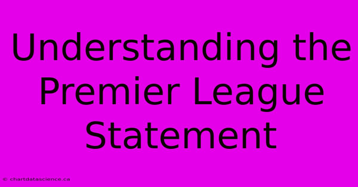 Understanding The Premier League Statement