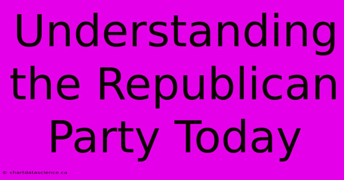 Understanding The Republican Party Today