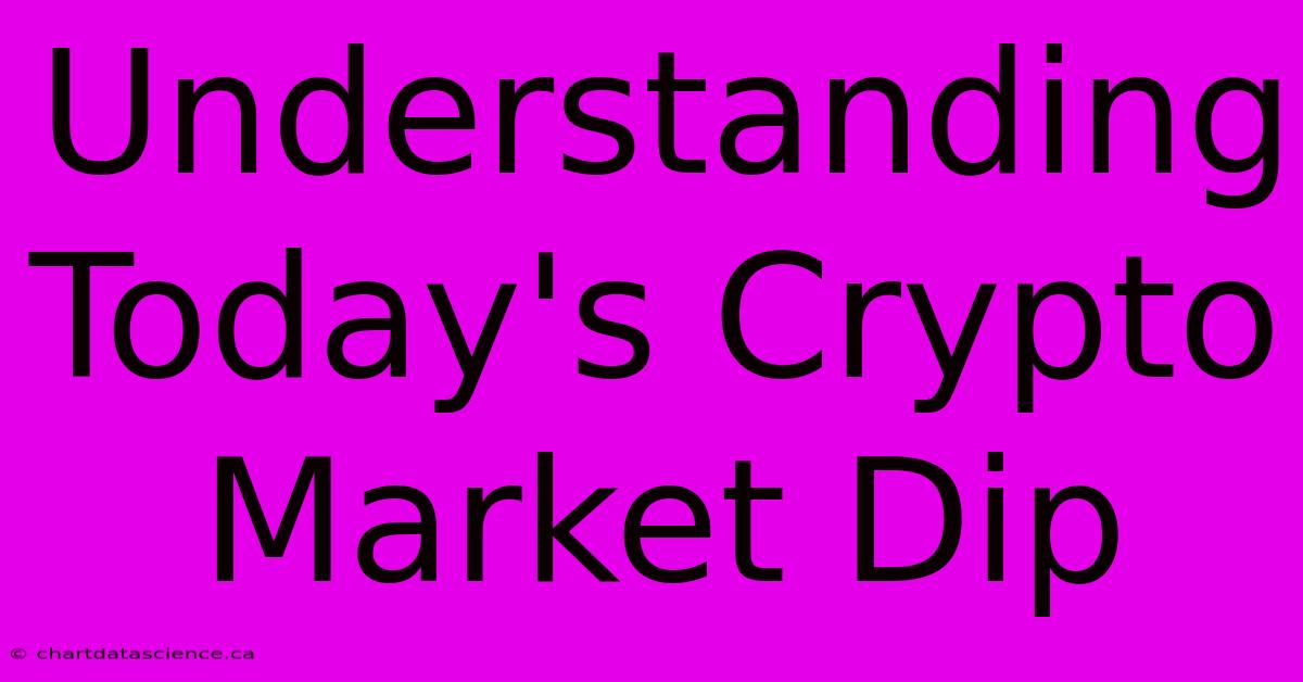 Understanding Today's Crypto Market Dip