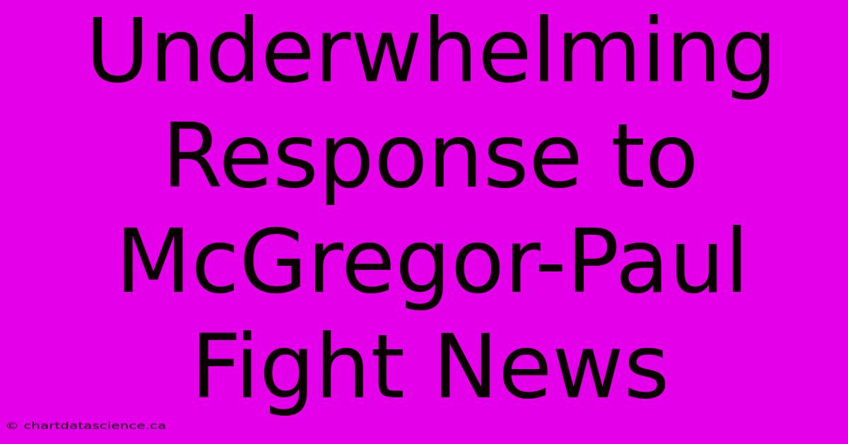 Underwhelming Response To McGregor-Paul Fight News