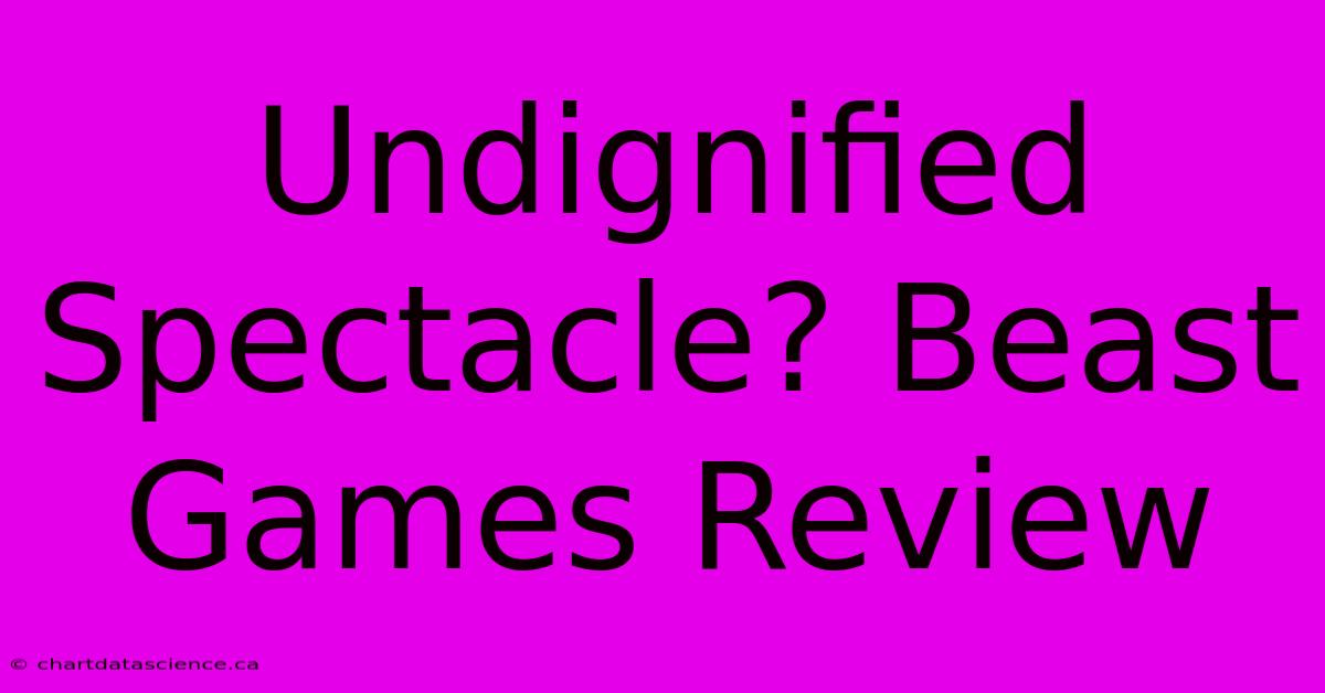 Undignified Spectacle? Beast Games Review