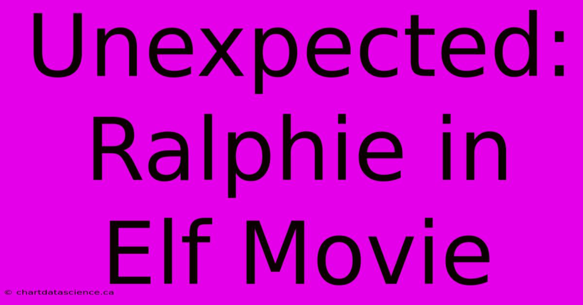 Unexpected: Ralphie In Elf Movie