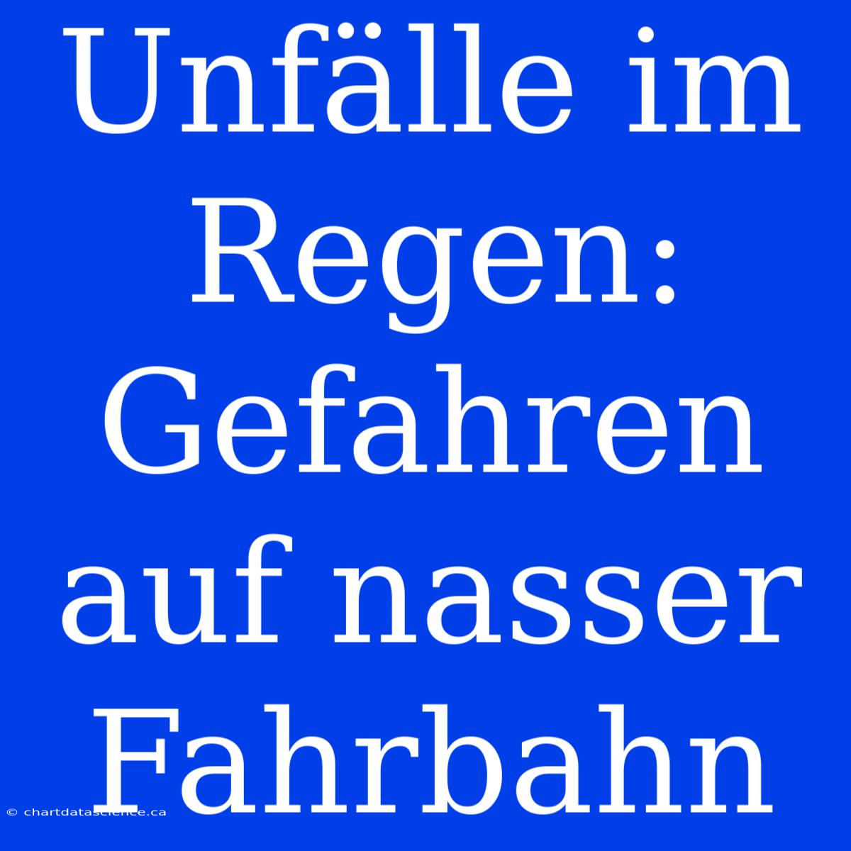 Unfälle Im Regen: Gefahren Auf Nasser Fahrbahn