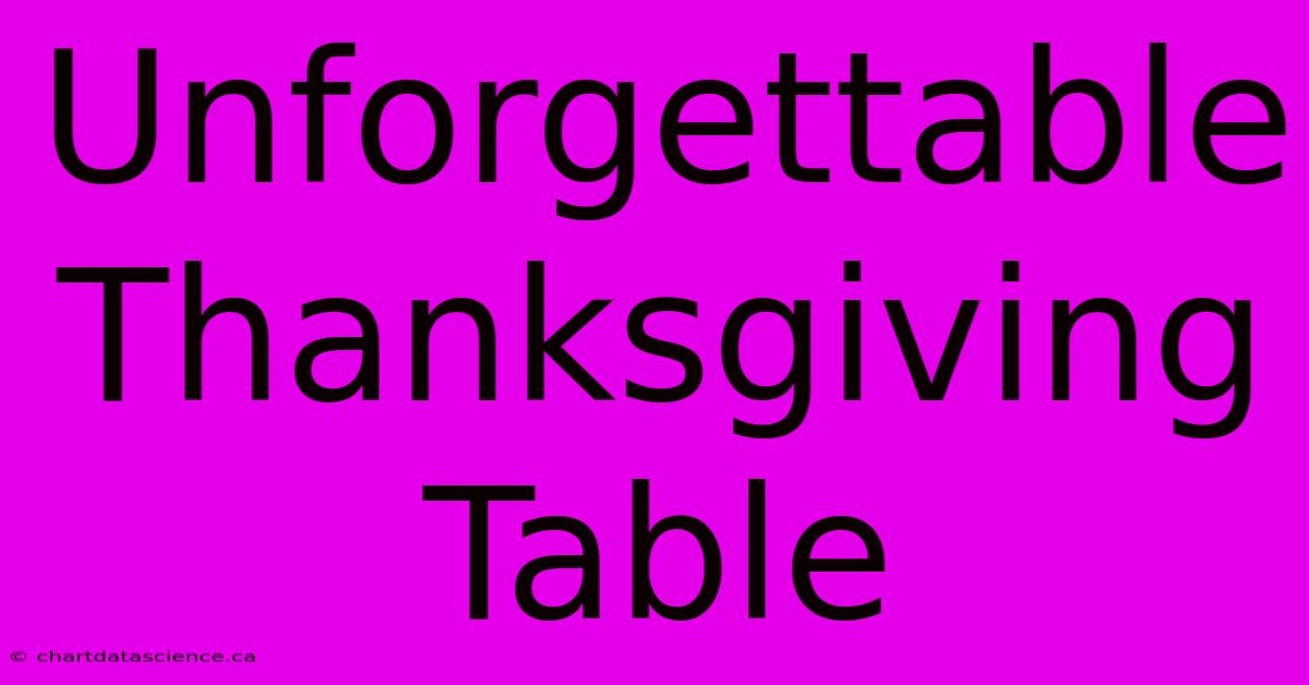 Unforgettable Thanksgiving Table