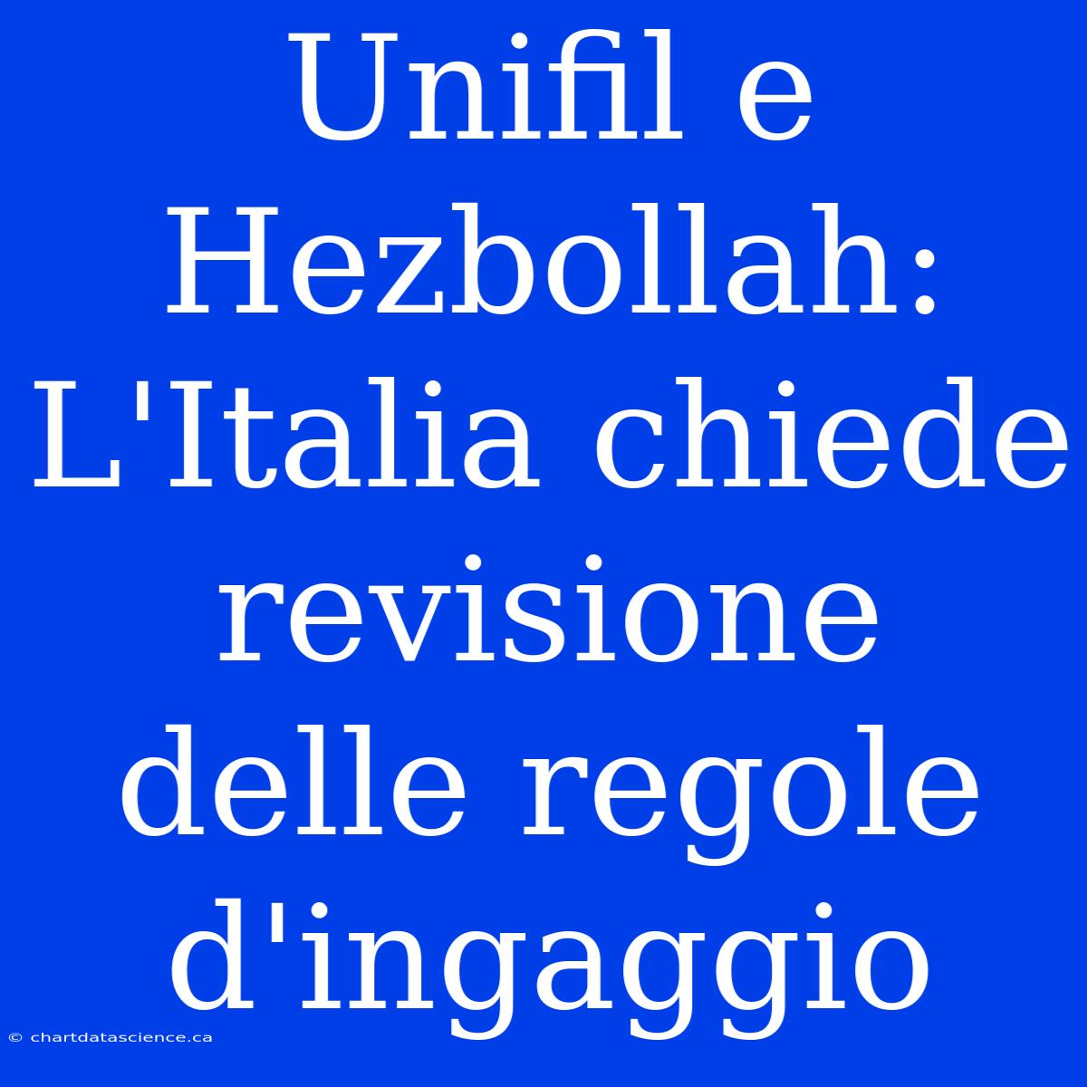 Unifil E Hezbollah: L'Italia Chiede Revisione Delle Regole D'ingaggio