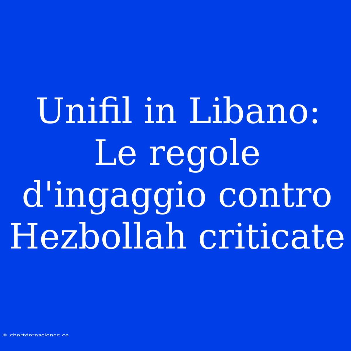 Unifil In Libano: Le Regole D'ingaggio Contro Hezbollah Criticate