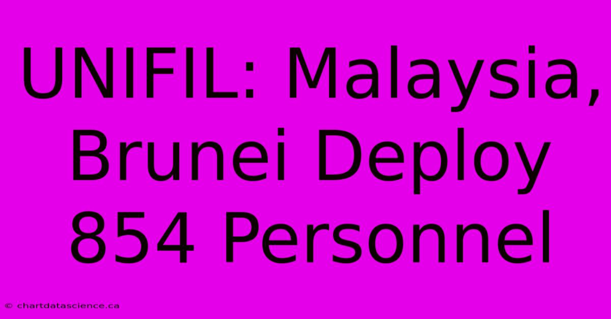 UNIFIL: Malaysia, Brunei Deploy 854 Personnel