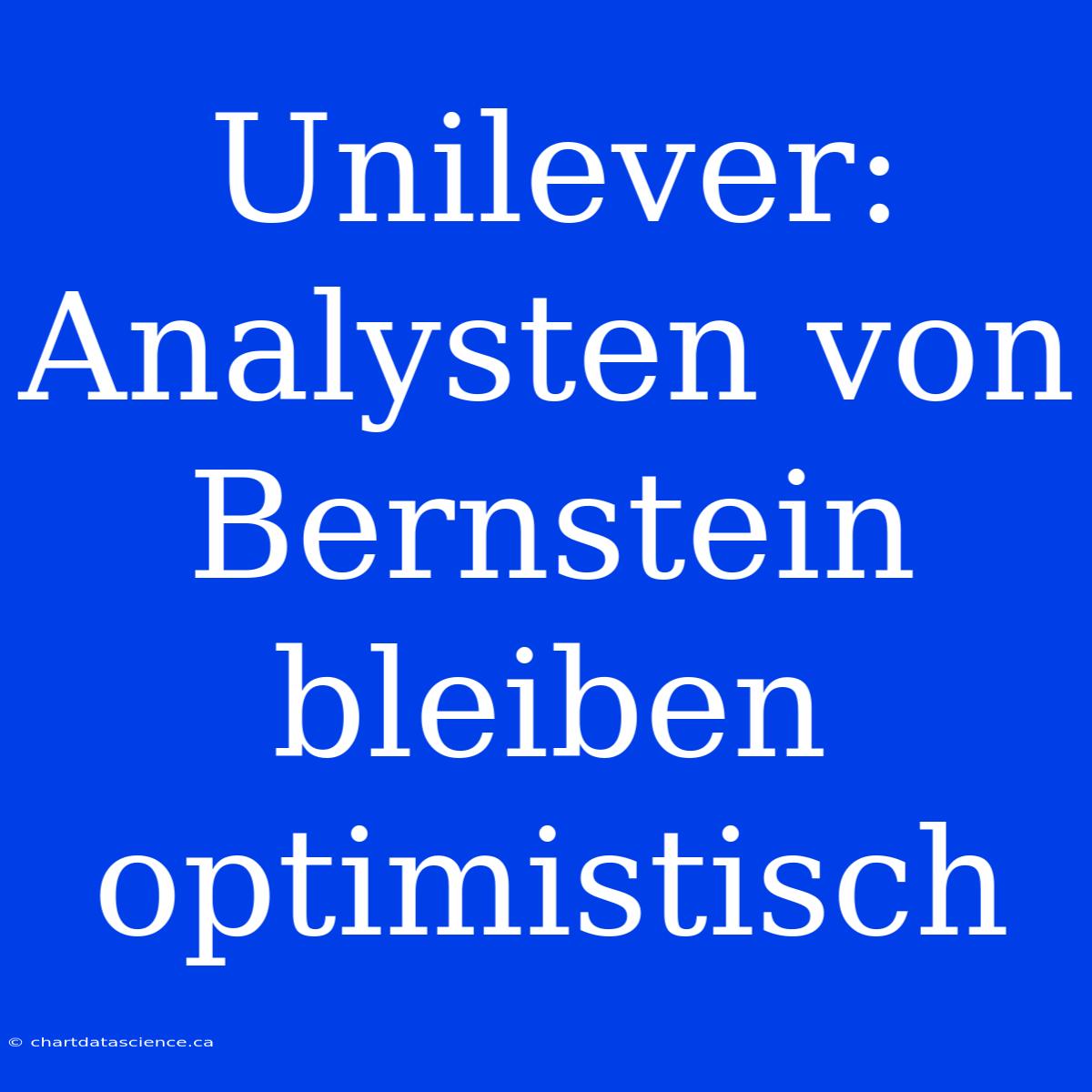 Unilever: Analysten Von Bernstein Bleiben Optimistisch