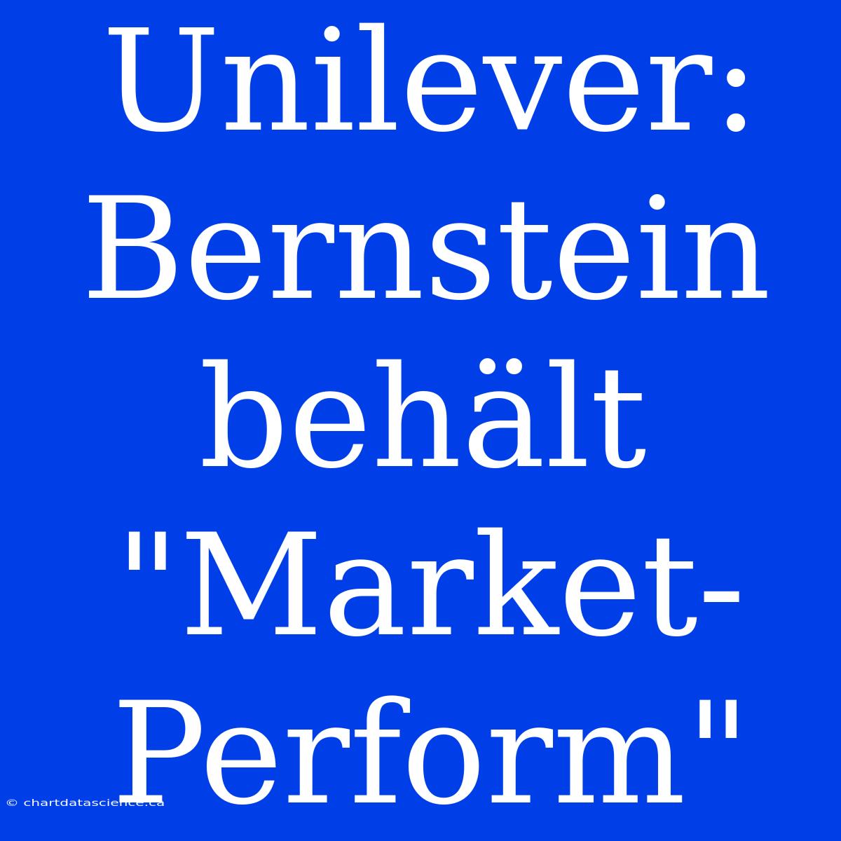 Unilever: Bernstein Behält 