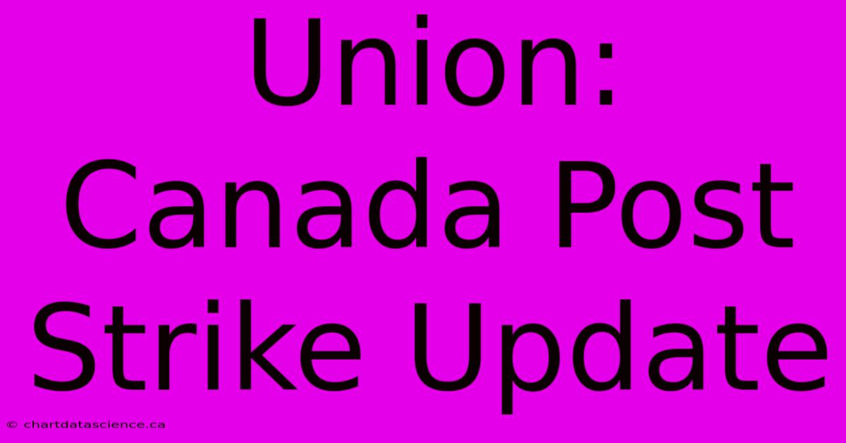 Union: Canada Post Strike Update