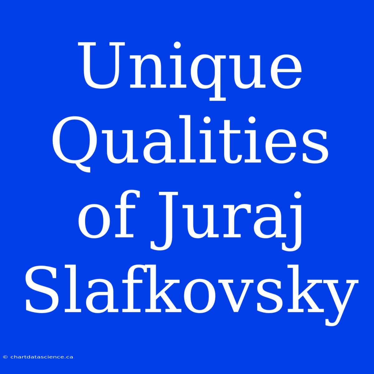 Unique Qualities Of Juraj Slafkovsky