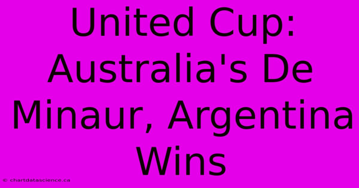 United Cup: Australia's De Minaur, Argentina Wins