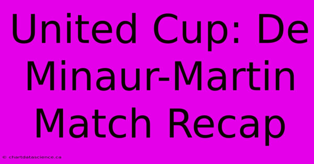 United Cup: De Minaur-Martin Match Recap