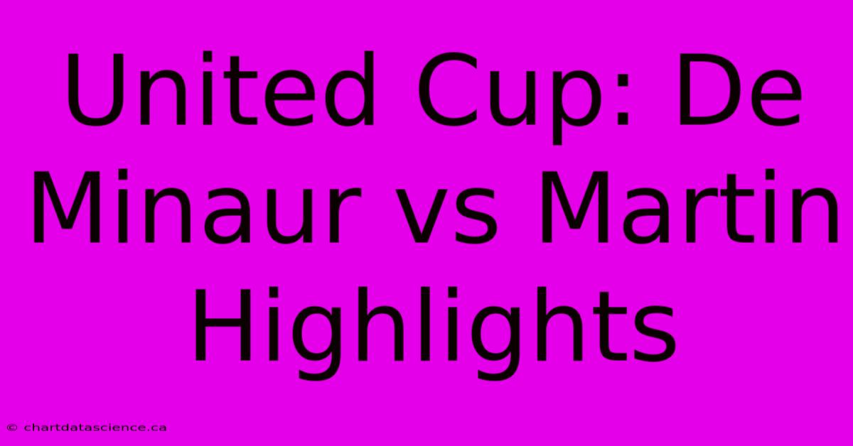 United Cup: De Minaur Vs Martin Highlights